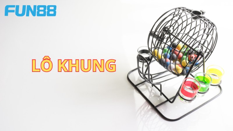 Giới thiệu tổng quát nhất về lô khung là gì cho người mới&nbsp;